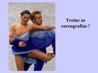 Treine as coreografias ! 