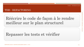 SECTION6:PRATIQUESDEDÉVELOPPEMEBNT
COURS 5 : PRATIQUES AGILES
TDD - REFACTORING
138
Réécrire le code de façon à le rendre
meilleur sur le plan structurel
Repasser les tests et vérifier
MÉTHODES AGILES | MOSTEFAI MOHAMMED AMINE | © 2018
 