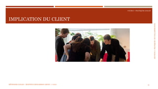 SECTION2:PRATIQUESDECOLLABORATION
COURS 5 : PRATIQUES AGILES
IMPLICATION DU CLIENT
32MÉTHODES AGILES | MOSTEFAI MOHAMMED AMINE | © 2018
 