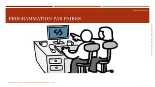 SECTION2:PRATIQUESD’ORGANISATION
PRATIQUES AGILES
PROGRAMMATION PAR PAIRES
MÉTHODES AGILES | MOSTEFAI MOHAMMED AMINE | © 2018 6
 