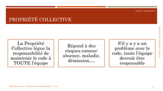 SECTION4:PRATIQUESDELIVRAISON
COURS 5 : PRATIQUER XP
PROPRIÉTÉ COLLECTIVE
68
La Propriété
Collective lègue la
responsabilité de
maintenir le code à
TOUTE l’équipe
Répond à des
risques connus:
absence, maladie,
démission,…
S’il y a y a un
problème avec le
code, toute l’équipe
devrait être
responsable
MÉTHODES AGILES | MOSTEFAI MOHAMMED AMINE | © 2018
 