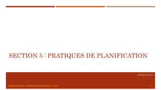 PRATIQUES AGILES
SECTION 5 : PRATIQUES DE PLANIFICATION
71MÉTHODES AGILES | MOSTEFAI MOHAMMED AMINE | © 2018
 