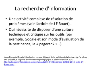 Enquête IJ Bretagne :
un accès régulier pour rechercher l’information
Source : les jeunes bretons et leurs stratégies d'information. Réseau info jeunesse Bretagne. 2013.
http://www.ij-bretagne.com/img_bzh/enquete2013.pdf
 
