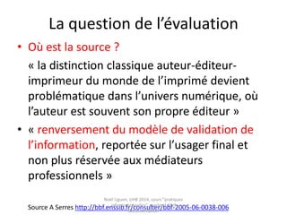 Mode d’accès et circulation
Source : les jeunes bretons et leurs stratégies d'information. Réseau info jeunesse Bretagne. 2013.
http://www.ij-bretagne.com/img_bzh/enquete2013.pdf
 