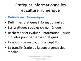 La culture au sens sociologique
• la culture peut être approchée selon le
concept de la culture ordinaire de Michel de
Certeau…
=> culture libre et personnelle qui fonctionne
par des « braconnages » incessants devenant
des compétences informelles d’acquisition
=> « arts de faire » : détournement des objets
et des codes pour se réapproprier l'espace et
l'usage à sa façon
Michel de Certeau : L'invention du quotidien, tome 1 : Arts de faire
Noël Uguen, UHB 2016-2017, cours "pratiques
informationnelles", master 1 Meef documentation
 