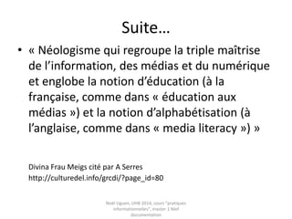 Etude de cas n°2 : la page de
résultat du moteur
• analyser la qualité des quatre premiers sites
obtenus à partir d’une requête
Noël Uguen, UHB 2016-2017, cours "pratiques
informationnelles", master 1 Meef documentation
N° Nom de la source ? Qualité :
- Expertise de la source
- Fiabilité / vérifiabilité ?
 