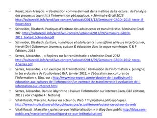 Pratiques informationnelles
et culture numérique
• Définitions : Numérique, Usage, Pratiques
• Définir les pratiques informationnelles
• La trivialité
• Les pratiques sociales du numérique
• Rechercher et évaluer l’information : quels
modèles pour penser les pratiques
• La notion de media, un concept flou
• La translittératie ou la convergence des
médias Noël Uguen, UHB 2016-2017, cours "pratiques
informationnelles", master 1 Meef documentation
 
