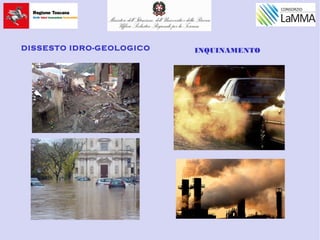 DISSESTO IDRO-GEOLOGICO INQUINAMENTO
 