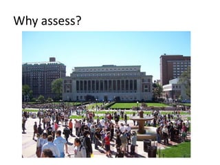 Why assess?
 