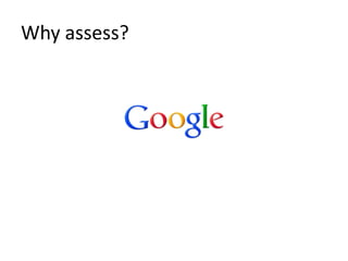 Why assess?
 