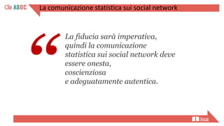 ASOC2021_Lezione 3 - Comunicare i dati e le informazioni statistiche ufficiali con i social network