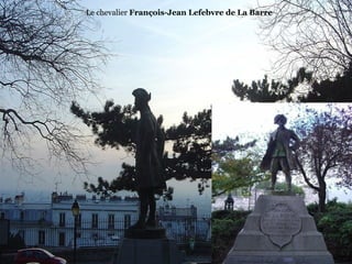 Le chevalier François-Jean Lefebvre de La Barre
 