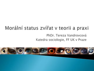 PhDr. Tereza Vandrovcová
Katedra sociologie, FF UK v Praze
 