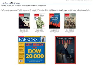 Pravda Analytics | Copyright © 2016 | All rights reserved
Headlines of the week
Notable‫‏‬covers‫‏‬and‫‏‬headlines‫‏‬from‫‏‬world’s‫‏‬most‫‏‬read‫‏‬publications
As Princeton economist Paul Krugman wryly noted, "Whom the Gods would destroy, they first put on the cover of Business Week."
 