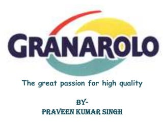 BY- The great passion for high quality By- PRAVEEN KUMAR SINGH 