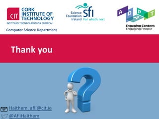 http://www.cit.ie
Computer Science Department
Haithem. afli@cit.ie
@AfliHaithem
Thank you
 