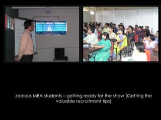 zealous MBA students – getting ready for the show (Getting the valuable recruitment tips) 