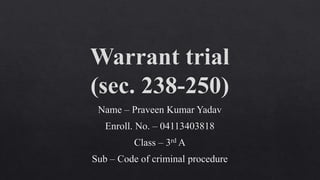 warrant trial Sec 238-250