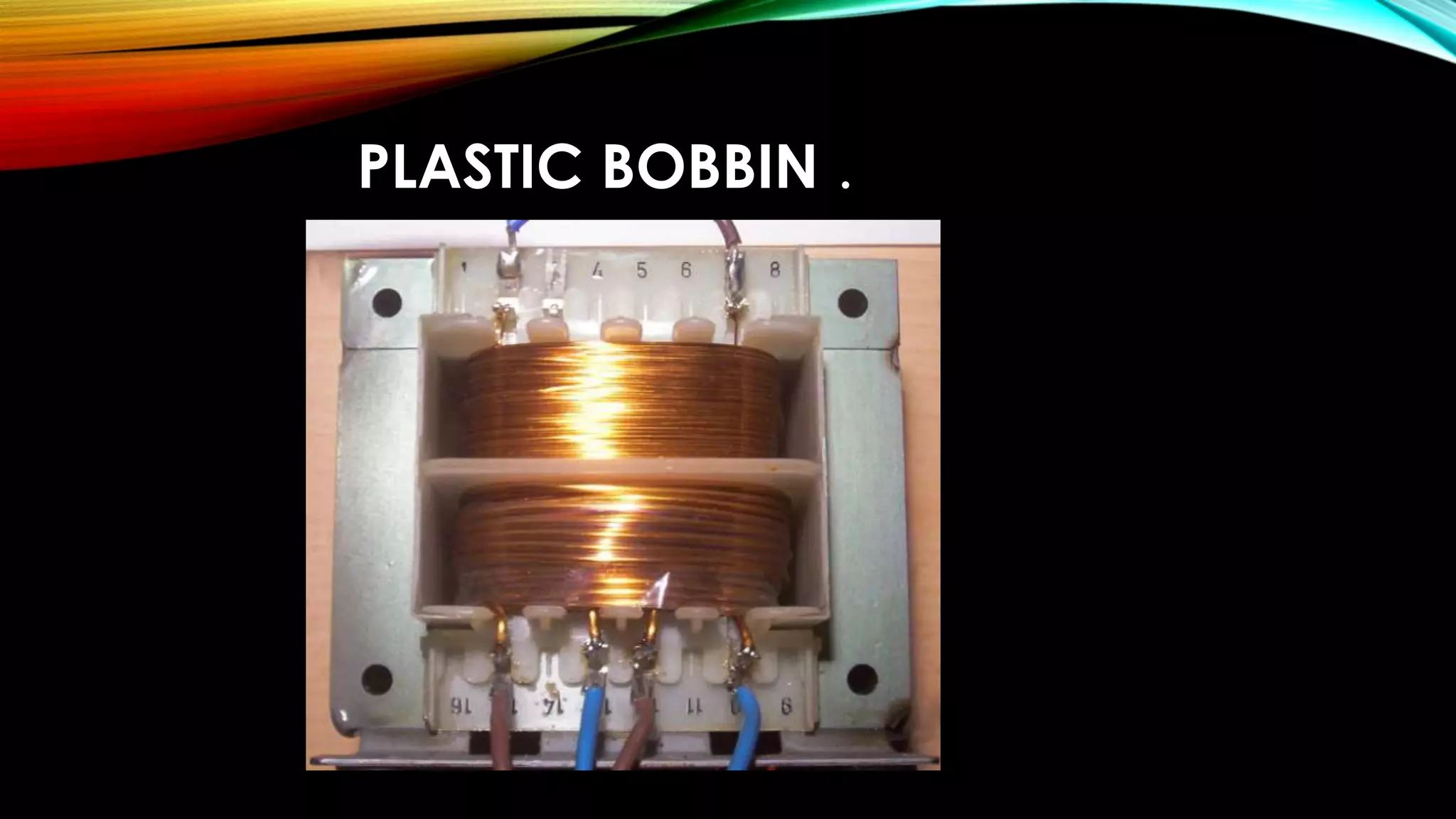 PLASTIC BOBBIN .
 