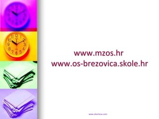 www.mzos.hr
www.os-brezovica.skole.hr




         www.zbornica.com
 