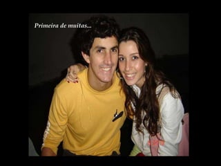 Primeira de muitas... 