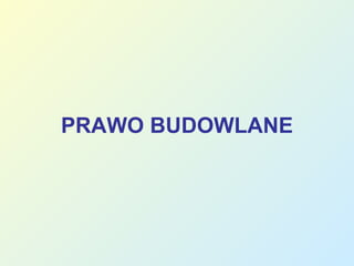 PRAWO BUDOWLANE 