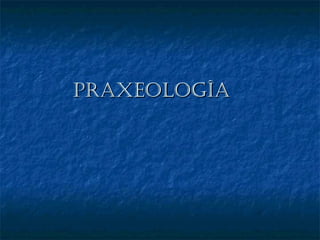 praxeologÎa
 