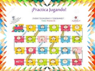 ¡Practica Jugando!

 
