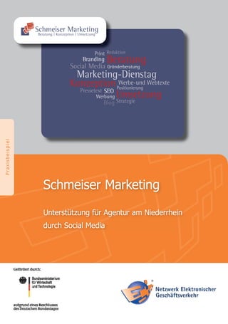 Praxisbeispiel
Schmeiser Marketing
Unterstützung für Agentur am Niederrhein
durch Social Media
 