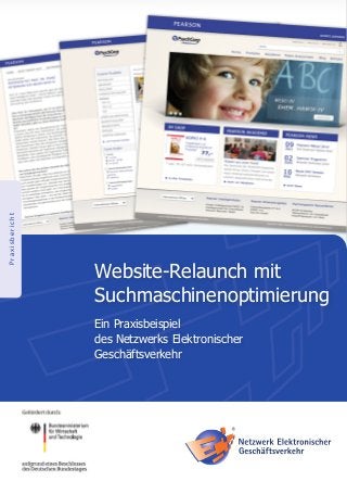 Praxisbericht
Website-Relaunch mit
Suchmaschinenoptimierung
Ein Praxisbeispiel
des Netzwerks Elektronischer
Geschäftsverkehr
 