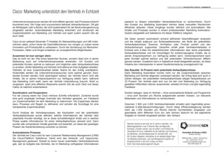 1918
Unternehmensressourcen werden oft nicht effektiv genutzt, weil Prozesse schlecht
koordiniert sind. Die Folge sind unzureichend betreute Verkaufschancen. Oft gibt
es Whitepaper oder e-Books, die nicht systematisch für die Neukundengewinnung
eingesetzt werden. Automatisiertes Marketing erleichtert und strukturiert die
Zusammenarbeit von Marketing und Vertrieb und spart zudem sowohl Zeit als
auch Geld.
Cisco ist ein weltweit führender IT-Anbieter für Netzwerklösungen und hilft Unter-
nehmen dabei, schon heute die Geschäftschancen von morgen zu nutzen sowie
Innovation und Produktivität zu verbessern. Durch die Vernetzung von Menschen,
Prozessen, Daten und Dingen entstehen so unvergleichliche Möglichkeiten.
Zusammen ist man weniger allein
Das ist nicht nur der Titel eines bekannten Buches, sondern lässt sich in seiner
Bedeutung auch auf Unternehmensprozesse anwenden. Um Kunden und
potentielle Kunden optimal zu betreuen und möglichst viele Verkaufsabschlüsse
zu erzielen, dürfen Marketing und Vertrieb nicht alleine an ihren Aufgaben arbeiten.
Vielmehr ist eine Zusammenarbeit beider Teams für den Erfolg unerlässlich.
Andernfalls werden die Unternehmensressourcen nicht optimal genutzt: Kauf-
bereite Kunden werden nicht bestmöglich betreut, der Vertrieb kennt nicht alle
Inhalte, die er seinen Ansprechpartnern zur Verfügung stellen kann, während
das Marketing nicht weiß, wann der Vertrieb Unterstützung braucht. Nicht zu
vergessen, spart eine effektive Absprache sowohl Zeit als auch Geld und dieser
Faktor ist natürlich entscheidend.
Koordination und Kooperation
Für die Lösung waren bei Cisco mehrere Schritte erforderlich. Zunächst wurde
eine groß angelegte Umfrage innerhalb des Vertriebs gestartet, um Feedback
zur Zusammenarbeit mit dem Marketing zu bekommen. Die Ergebnisse dienten
dazu, Prozesse und Regeln zu definieren und schufen die Grundlage für eine
transparente Zusammenarbeit.
Durch Analyse der Vertriebsprozesse, der Kaufzyklen und der potentiellen
Verkaufsabschlüsse wurde definiert, welche Informationen der Vertrieb über
potentielle Kunden benötigt, wo er diese schnellstmöglich findet und in welcher
Phase exakte Informationen für einen Verkaufsabschluss relevant sind. Dann
wurden alle vorhandenen Inhalte gesichtet und bewertet, um diese den jeweiligen
Phasen der Kaufentscheidung zuordnen zu können.
Automatisierte Prozesse
Der Vertrieb bei Cisco nutzt für sein Customer Relationsship Management (CRM)
die Cloud-Plattform Salesforce. Damit wird das Verkaufs- und Opportunity-
Management gesteuert. Sobald es einen neuen potentiellen Verkaufsabschluss
gab, war es Aufgabe des Vertriebs, die im Marketing verfügbaren Informationen
Cisco: Marketing unterstützt den Vertrieb in Echtzeit
passend zu diesem potentiellen Verkaufsabschluss zu recherchieren. Durch
den Einsatz von Marketing Automation können diese manuellen Recherchen
effizienter ablaufen. Diese Vorgänge wurden definiert und automatisiert. Alle
Inhalte und Prozesse wurden in einem professionellen Marketing Automation-
System dargestellt und Salesforce mit dieser Plattform integriert.
Die Daten werden automatisch anhand definierter Geschäftsregeln analysiert
und die Inhalte aufgrund von Schlüsselelementen, wie Stufe der potentiellen
Verkaufsabschlüsse, Branche, Architektur oder Produkt sortiert und den
Verkaufschancen zugeordnet. Daraufhin erhält jeder Vertriebsmitarbeiter in
Echtzeit eine E-Mail mit weiterführenden Informationen über seine potentiellen
Verkaufsabschlüsse und mit Vorschlägen für kontext-bezogene Inhalte, die er
seinen Ansprechpartnern zur Verfügung stellen kann. Dementsprechend kann
jeder Kontakt optimal betreut und alle potentiellen Verkaufschancen effektiv
genutzt werden. Zusätzlich kann in Salesforce direkt festgestellt werden, ob diese
Initiative den Interessenten in seiner Kaufentscheidung vorangebracht hat.
Das Resultat: 33 Prozent mehr potentielle Verkaufsabschlüsse
Dank Marketing Automation konnte nicht nur die Zusammenarbeit zwischen
Marketing und Vertrieb allgemein verbessert werden, der Erfolg lässt sich auch in
Zahlen belegen: die potentiellen Verkaufsabschlüsse stiegen beispielsweise um
33 Prozent. Der Vertrieb setzt sich nun mit den vom Marketing zur Verfügung
gestellten Hilfsmitteln intensiv auseinander, arbeitet mit ihnen und gibt regelmäßig
Feedback.
Studien belegen, dass im Vertrieb – ohne automatisierte Abläufe und Programme
– circa acht Stunden pro Woche aufgewendet werden müssen, um relevante
Materialien und Informationen zu recherchieren.
Zwischen 1.500 und 2.000 Vertriebsmitarbeiter erhalten jetzt regelmäßig perso-
nalisierte E-Mail-Benachrichtigungen. Durch diese Effizienzsteigerung werden
mehr als 1.000 Stunden pro Woche interner Sucharbeiten eingespart und
geschätzte zehn Millionen Euro pro Jahr können dadurch für die eigentliche
Aufgabe im Vertrieb eingesetzt werden: den Verkauf.
Reinhard Janning ist seit mehr als 25 Jahren in Vertriebs- und
Marketingpositionen in der IT-Branche tätig. Als Mitgründer,
Buchautor („Kunden machen, was sie wollen“) und Vorstand der
DemandGen AG hat er maßgeblich bei der Definition und Umsetzung
der Marketing- und Vertriebsprozesse für namhafte B2B- und
B2C-Kunden mitgewirkt. DemandGen ist ein weltweit tätiges Team
von Marketing Automation- und Lead Management-Experten mit
Kompetenzzentren in den USA, Europa und Asien.
BLOG: http://www.leadmanagement-blog.de
DemandGen AG (Europe  APAC)
Reinhard Janning
Raiffeisenallee 5, 82041 Oberhaching
Tel. +49 89 203 210 40
reinhard.janning@demandgen.com
www.demandgen.de
Torsten Schwarz Praxistipps DIGITAL COMMERCE
 