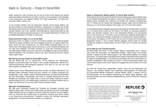 2322
Apple verkauft so viele Produkte wie nie und ist hinter Exxon Mobile das aktuell
zweit-wertvollste Unternehmen der Welt. Und doch wird inzwischen immer häufiger
in den klassischen und digitalen Medien die Frage aufgeworfen, ob Apple den
Coolness-Faktor verloren hat.
In den sozialen Medien wird die Diskussion darüber schon länger geführt, wie
aus einer Studie zur Social Media-Konferenz „Superweek“ hervorgeht. Die Studie
beschreibt eindrucksvoll die Divergenz zwischen Wahrnehmung der Nutzer in den
sozialen Medien und in der medialen Berichterstattung. Dabei beleuchtet sie das
Phänomen des Stimmungsumschwungs in den sozialen Netzwerken mit Blick auf
die Markenbeliebtheit von Apple zu Samsung.
Systemkritische Fragen nur im Social Web
Samsung wurde von Apple vor einem US-Gericht verklagt, weil Samsung gegen
Patente von Apple verstoßen und durch illegales Kopieren von Apples Ideen sich
einen Vorteil auf dem Smartphone- und Tablet-Markt verschafft haben soll. Im
Verlauf des Gerichtsprozesses wurde Samsung zu einer Schadensersatzsumme
von über einer Milliarde US-Dollar verurteilt. Im Zuge des Prozesses wurde in
den Mainstream-Medien zwar auch über die Sinnhaftigkeit einiger der betroffenen
Patente diskutiert, der Grundtenor jedoch war, dass Samsung durchaus Apples
Ideen kopiert habe.
Monitoring-Lösung vergleicht Online-Meinungen
Ziel der Studie war es, zu untersuchen, ob die Meinung der Mainstream-
Medien und die Meinungen der Nutzer in den sozialen Netzwerken während der
Gerichtsverhandlung deckungsgleich gewesen sind oder ob und wie sich das
Meinungsbild verschoben hat.
Mithilfe eines Social Media-Monitoring-Tools wurden auf Basis historischer und
aktueller Daten relevante Inhalte aus einer Vielzahl von Quellen analysiert und
ausgewertet. Dazu zählten sowohl Berichterstattungen auf Nachrichtenportalen
als auch Meinungen, Kommentare und Posts in sozialen Netzwerken wie zum
Beispiel auf Facebook und Twitter oder in Foren und Blogs. Untersucht wurde,
welche Anzahl und Art von Erwähnungen („Mentions“) in welchen Kanälen sich zu
Apple und Samsung vor und nach dem Prozess ermitteln ließen.
Manuelle Tonalitätsanalyse
Mit Hilfe einer manuellen Analyse der Tonalität der Aussagen (positive oder
negative Meinungen) wurden die Erwähnungen der Marken auf einer fünfstufigen
Skala bewertet und so zur weiteren Analyse vorbereitet. Dadurch war es möglich,
nicht nur die Anzahl der Erwähnungen zu beurteilen, sondern auch deren Inhalte
in die Bewertung einzubeziehen. Zusätzlich wurden die Beiträge typologisch
kategorisiert, um eine thematische Analyse zu ermöglichen.
Apple vs. Samsung − Image im Social Web
Die Replise Deutschland GmbH mit Sitz in Frankfurt am Main ist
einer der führenden Social Media-Monitoring-Tool-Anbieter. Die
Replise-Crawler-Technologie untersucht alle relevanten Web-
Quellen und bietet eine größtmögliche Abdeckung im deutschen
Sprachraum. Eine Vielzahl von Reports, ein multifunktionales
Dashboard sowie eine von unserem Analysten-Team manuell
durchgeführte fünfstufige Tonalitätsanalyse, ermöglichen die
detaillierte Analyse von Social Media-Inhalten.
Apple in klassischen Medien gelobt, im Social Web kritisiert
DasErgebnisderStudiezeigteinedeutlicheVerschiebung derpositivenMeinungen
in den sozialen Netzwerken von Apple zu Samsung. Während in den Mainstream-
Medien Apple innerhalb des Zeitraums die Anzahl der positiven Erwähnungen
von 17 Prozent auf 32 Prozent fast verdoppeln konnte, haben sich die Werte von
Samsung von 23 Prozent positiver Nennungen auf 13 Prozent fast halbiert.
In den sozialen Medien dagegen ging die Anzahl positiver Erwähnungen von Apple
von 19 Prozent leicht zurück auf 16 Prozent. Die Werte von Samsung wiederum
hatten eine ähnliche Tendenz wie in den Mainstream-Medien und verringerten
sich von 24 Prozent auf 15 Prozent. Auch die Anzahl der negativen Meldungen für
Apple in den Mainstream-Medien veränderte sich während der Studie erheblich –
es konnte ein Rückgang von 26 Prozent auf nur noch 9 Prozent der Erwähnungen
festgestellt werden. In den sozialen Medien dagegen konnte sogar ein leichter
Anstieg der negativen Erwähnungen von 40 Prozent auf 43 Prozent verzeichnet
werden.
Social Web gut als Frühwarnsystem
Die Meinungen der Nutzer in den sozialen Medien entwickelten sich in diesem
Fall anders als Meinungen der Mainstream-Medien. Dabei haben die sozialen
Medien in diesem Fall die Entwicklungen in den Mainstream-Medien nur vorweg
genommen. So haben später viele Mainstream-Medien ebenfalls kritische Berichte
zu Apples Produktstrategie, zur Entwicklung der Marke oder zum Unternehmen im
Ganzen veröffentlicht. Dies schlägt sich auch im YouGov Brandindex wieder, hier
hat die Marke Apple binnen eines Jahres 20 Imagepunkte auf nunmehr 40 Punkte
verloren.
Als Fazit der Studie kann festgehalten werden, dass sich die Meinungen der
Nutzer in den sozialen Medien nicht unbedingt deckungsgleich mit Meinungen
der Mainstream-Medien entwickeln. Soziale Medien waren in diesem Fall ein
Frühwarnsystem für die negative Entwicklung der Marke Apple gewesen. Das
Monitoring stellt somit eine wirksame Möglichkeit dar, solche Tendenzen frühzeitig
zu erkennen.
Replise Deutschland GmbH
Ralf Teuber
Mergenthalerallee 10-12, 65760 Eschborn
Tel. +49 6169 400 801
ralf.teuber@replise.com
www.replise.de
Torsten Schwarz Praxistipps DIGITAL COMMERCE
 