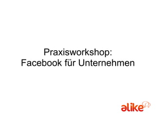 Praxisworkshop:Facebook für Unternehmen 