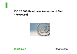 ISO 20000 Readiness Assessment Tool
(Prozesse)
 
