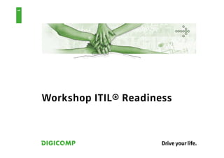1




    Workshop ITIL® Readiness
 