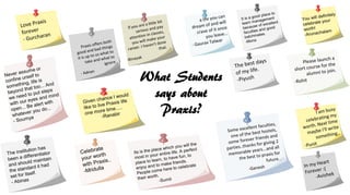 What Students
says about
Praxis?
 