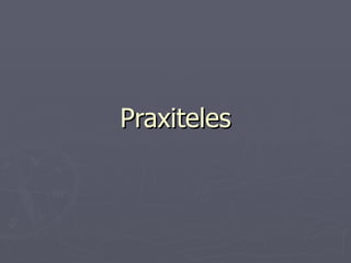 Praxiteles 