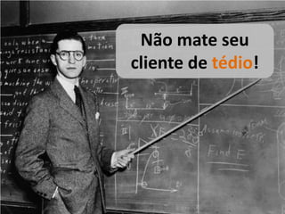 Geração de contatosIndicaçõesEmailTelefoneEventosAssociações comerciaisPesquisasPublicidade