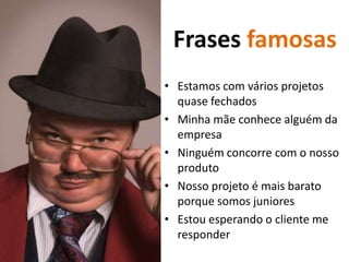 Erros comunsExcesso de  informaçãoArrogânciaDesinformaçãoFalta de foco