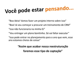A reunião finalVOCÊCLIENTEAprofundamento do escopo e envio de proposta final
