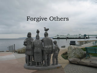 Forgive Others
 