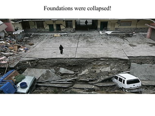 Foundations were collapsed! 