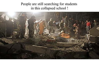 People are still searching for students  in this collapsed school ! 