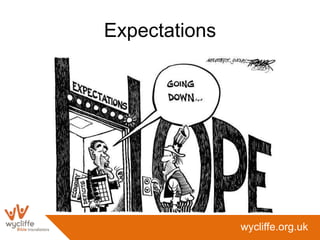 Expectations




               wycliffe.org.uk
 