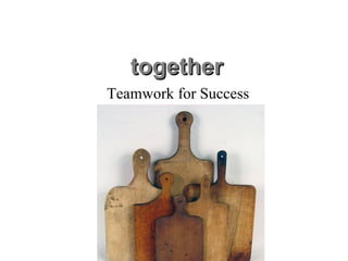 together Teamwork for Success 