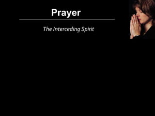 Prayer The Interceding Spirit 