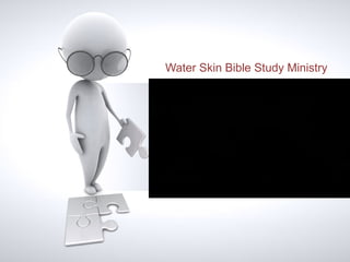 Water Skin Bible Study Ministry
 