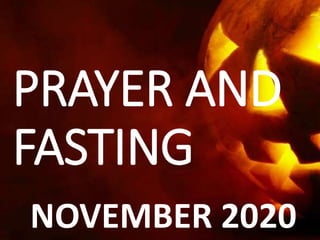 PRAYER AND
FASTING
NOVEMBER 2020
 
