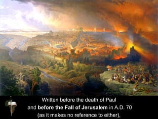 Written before the death of Paul
and before the Fall of Jerusalem in A.D. 70
(as it makes no reference to either),
 