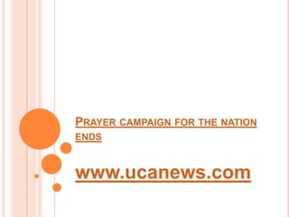 Prayer campaign for the nation ends www.ucanews.com 